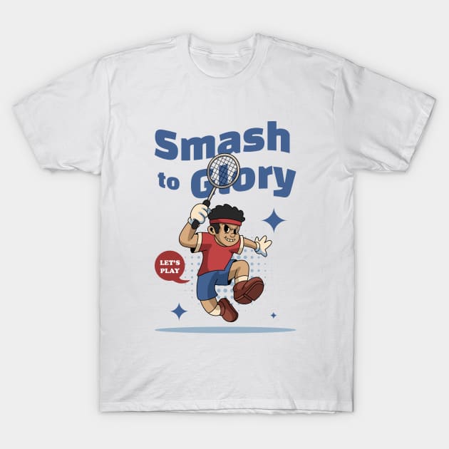 Smash to Glory Badminton T-Shirt by milatees